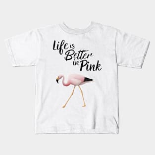 Flamingo Life Is Better In Pink Kids T-Shirt